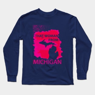 That Woman From Michigan Long Sleeve T-Shirt